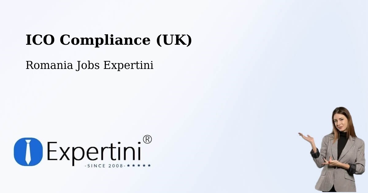UK Data Protection & ICO Compliance – Șaeș - Romania Jobs Expertini