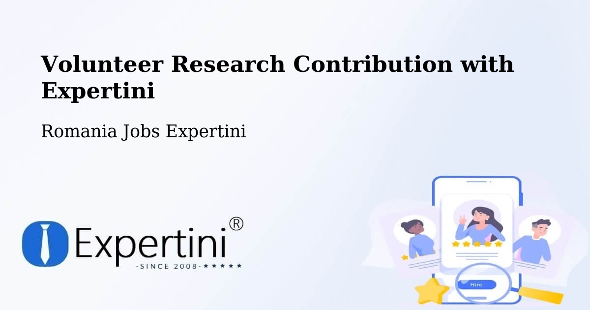 Volunteer Research Contribution Program – Șaeș - Romania Jobs Expertini